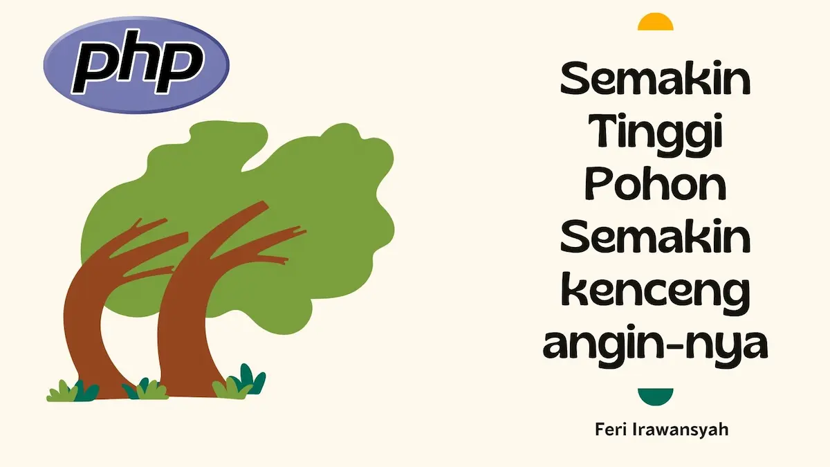 King PHP: Semakin Tinggi Pohon Semakin Kenceng Anginnya